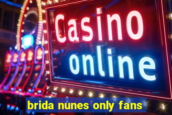 brida nunes only fans